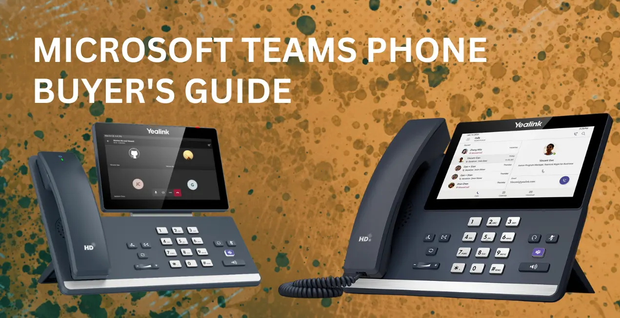 MICROSOFT TEAMS PHONE BUYER'S GUIDE
